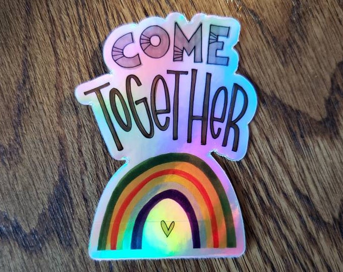 Come Together | Holographic Vinyl Sticker