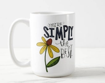 You're Simply the Best with Flower NEW DESIGN | Coffee Mug | Valentine Gift