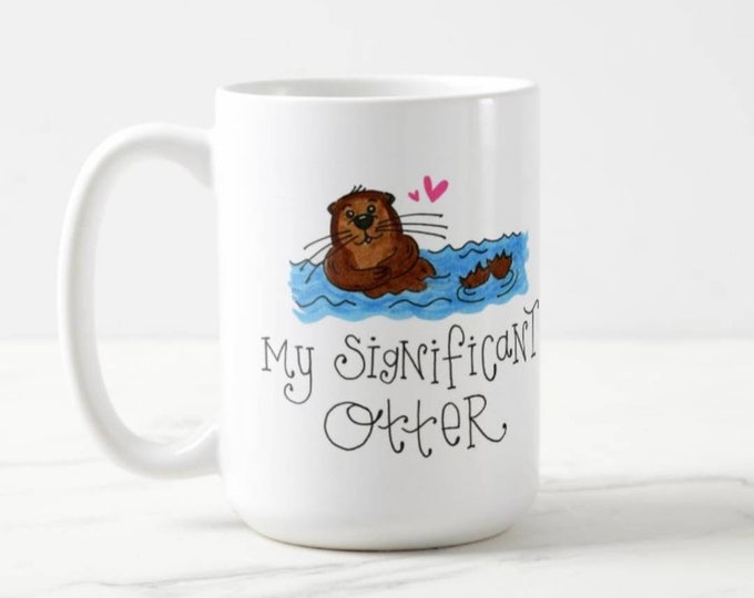 My Significant Otter | Coffee Mug | Valentine Gift