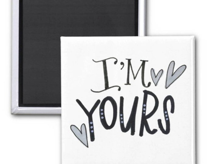 I'm Yours | Magnet | Valentine Gift