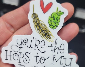 You're the Hops to my Barley | Craft Beer Vinyl Sticker