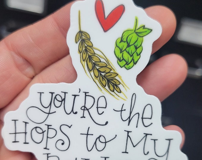 You're the Hops to my Barley | Craft Beer Vinyl Sticker