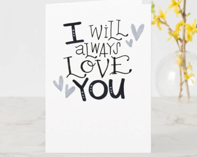 I Will Always Love You | Greeting Card | Valentine