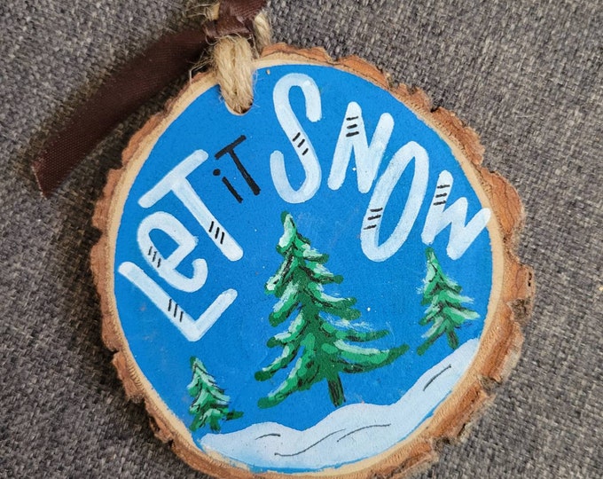 Let it Snow | Large Wood Slice Handpainted Holiday Ornament