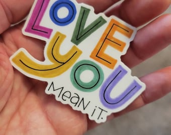 Love You Mean It | Vinyl Sticker