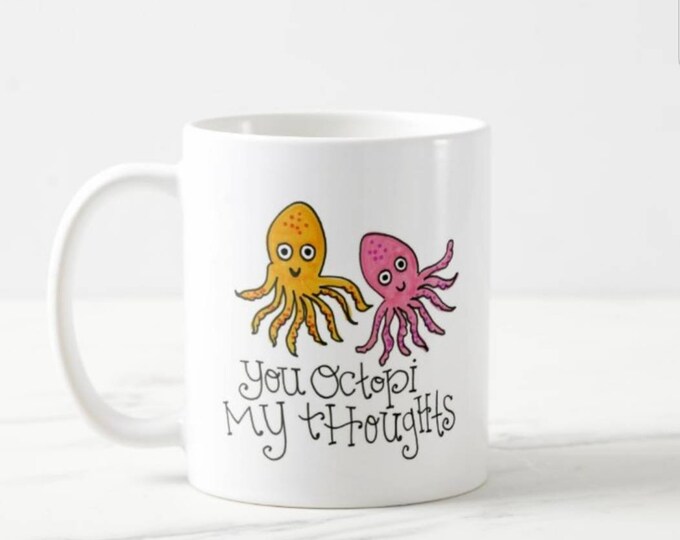 You Octopi my Thoughts | Coffee Mug