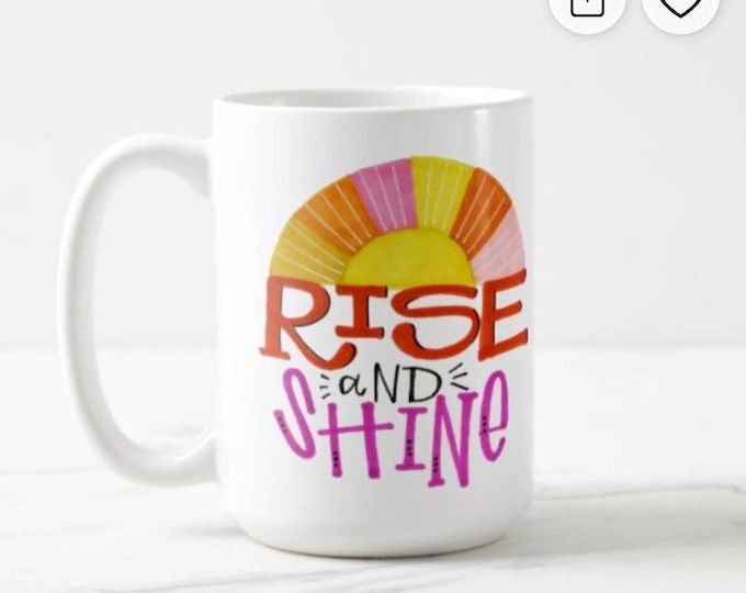 Rise and Shine | Coffee Mug