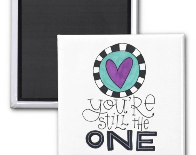 You're still the One | Magnet | Valentine Gift