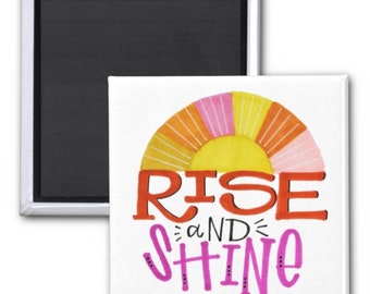 Rise and Shine | Magnet