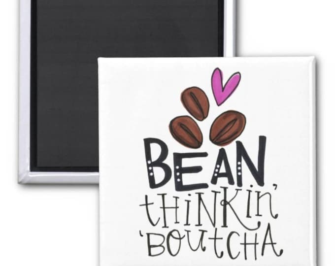 Bean Thinkin Boutcha | Magnet | Valentine Gift