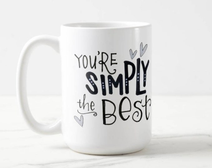 You're Simply the Best NEW DESIGN | Coffee Mug | Valentine Gift