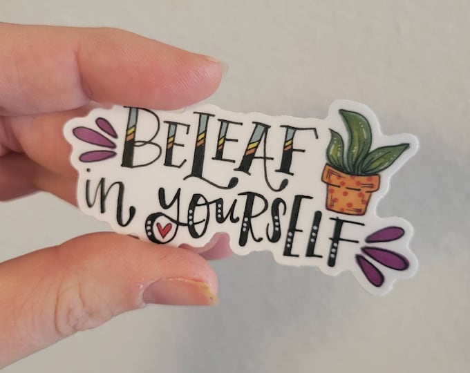 BeLeaf in Yourself | Vinyl Sticker