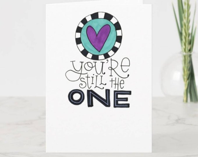 You're Still the One | Greeting Card | Valentine