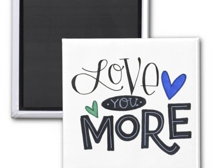 Love you More | Magnet