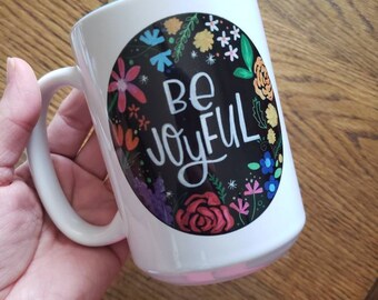 Be Joyful | Coffee Mug