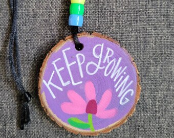 Keep Growing | Car Charm | Wood Slice Handpainted Rear View Mirror Ornament | Locker Ornament