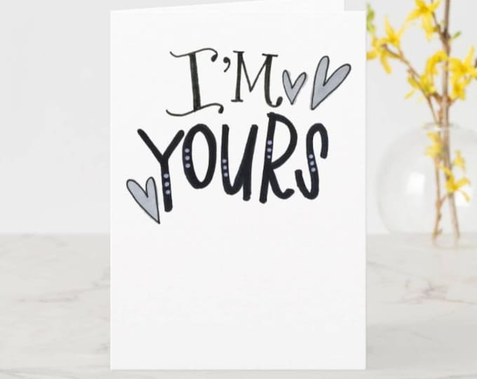 I'm Yours | Greeting Card | Valentine