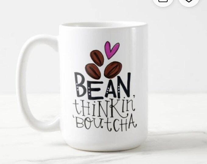 Bean Thinkin' Boutcha NEW DESIGN | Coffee Mug | Valentine Gift