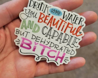 MINI Drink Some Water, B*tch EXPLICIT | sassy | Vinyl Sticker