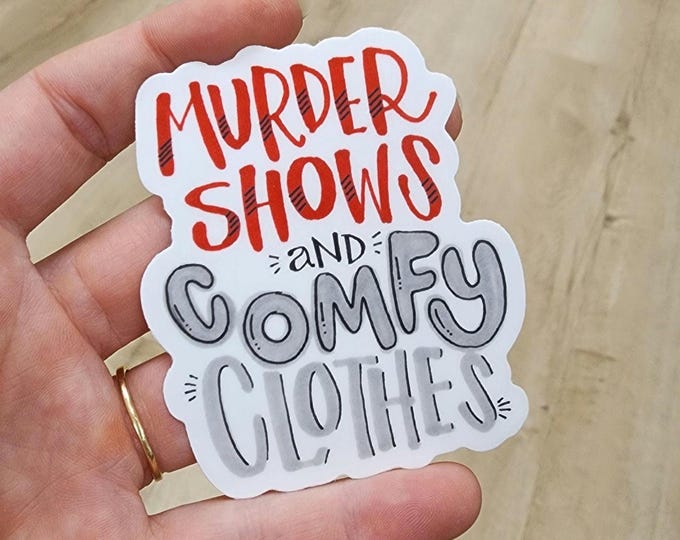 Murder Shows and Comfy Clothes | Vinyl Sticker