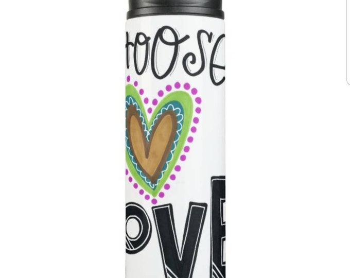 Choose Love | Tumbler | Travel Mug