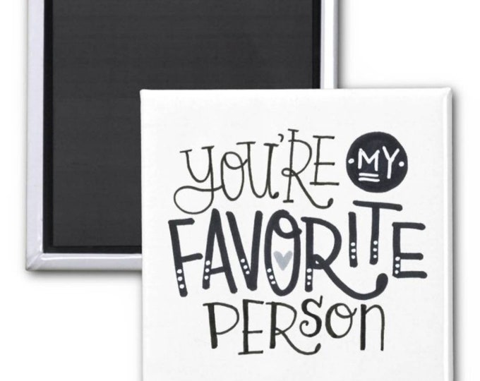 You're My Favorite Person | Magnet | Valentine Gift