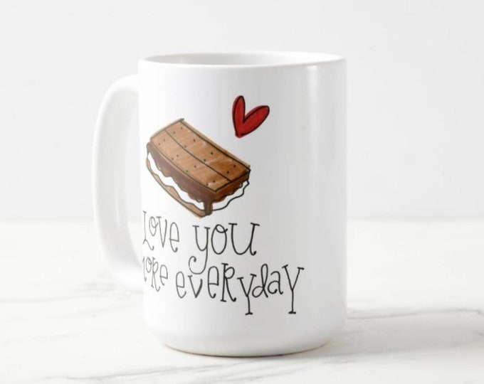 Love You S'more Everyday | Coffee Mug | Valentine Gift