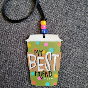 My Best Friend | Car Charm | Handpainted Coffee Cup Rear View Mirror Ornament | Locker Ornament