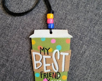My Best Friend | Car Charm | Handpainted Coffee Cup Rear View Mirror Ornament | Locker Ornament