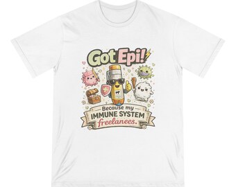 Got Epi! Because My Immune System Freelances T-shirt | Allergy Awareness Tee