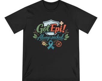 Got Epi! Always Packed T-shirt | Epinephrine Awareness, Allergy Support