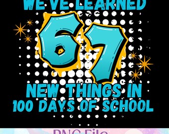 6 7 100 Days of School PNG (Digital Download)