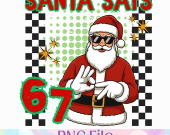 Santa Says 67 Christmas PNG, Funny Design (Digital Download)