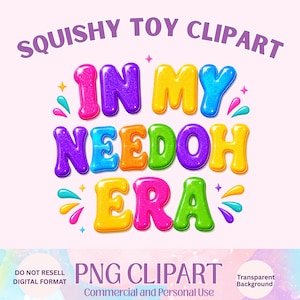 K&ouml;nnte beinhalten: Digitales Grafikdesign mit dem Text SQUISHY TOY CLIPART oben und IN MY NEEDOH ERA in gro&szlig;en, bunten, gl&auml;nzenden Buchstaben im Blasenstil. Das Design enth&auml;lt kleine Stern- und Tropfenakzente in Pink, Gelb, Blau und Lila.
