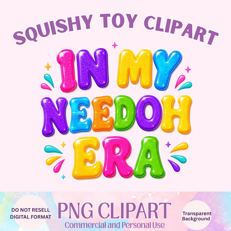 K&ouml;nnte beinhalten: Digitales Grafikdesign mit dem Text SQUISHY TOY CLIPART oben und IN MY NEEDOH ERA in gro&szlig;en, bunten, gl&auml;nzenden Buchstaben im Blasenstil. Das Design enth&auml;lt kleine Stern- und Tropfenakzente in Pink, Gelb, Blau und Lila.