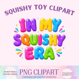 K&ouml;nnte beinhalten: Digitales Grafikdesign mit dem Text SQUISHY TOY CLIPART oben und IN MY SQUISHY ERA in bunten, gl&auml;nzenden Buchstaben im Blasenstil. Das Design enth&auml;lt kleine Stern- und Tropfenakzente in den Farben Pink, Blau, Gelb und Gr&uuml;n.
