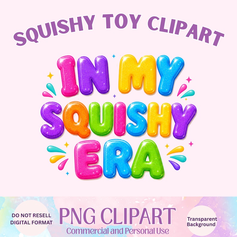 K&ouml;nnte beinhalten: Digitales Grafikdesign mit dem Text SQUISHY TOY CLIPART oben und IN MY SQUISHY ERA in bunten, gl&auml;nzenden Buchstaben im Blasenstil. Das Design enth&auml;lt kleine Stern- und Tropfenakzente in den Farben Pink, Blau, Gelb und Gr&uuml;n.