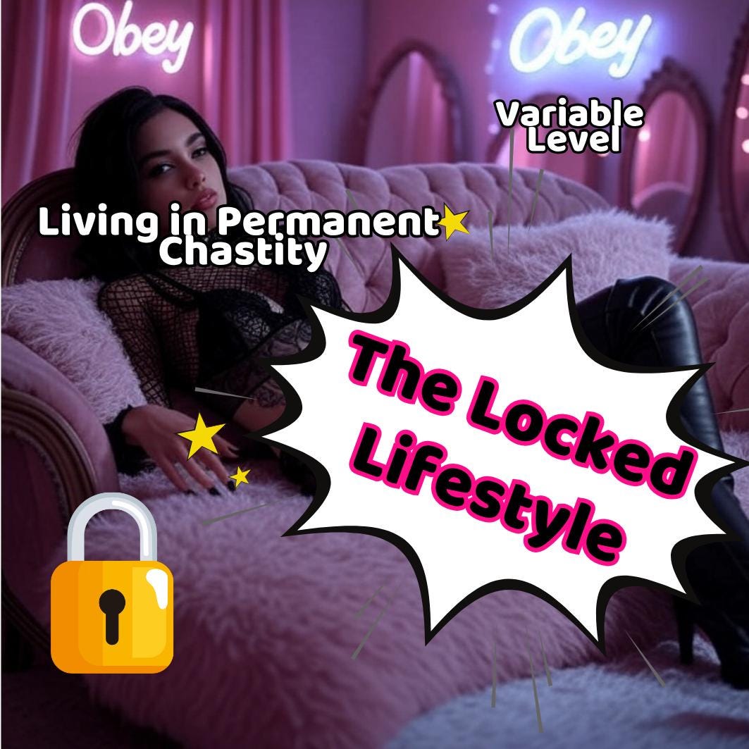 The Locked Lifestyle: permanent chastity, control, denial & devotion. A full guide for sissies living in 24/7 submission - instant download
