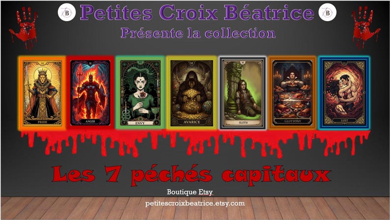 May include: A set of seven tarot cards, each representing a deadly sin: Pride, Anger, Envy, Avarice, Sloth, Gluttony, and Lust. The cards are framed in gold and set against a dark background with red dripping accents and the text "Les 7 p&eacute;ch&eacute;s capitaux".