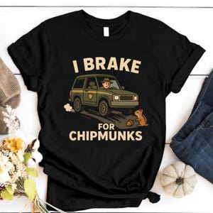 Lustiges Chipmunk T-Shirt: Ich Bremse für Chipmunks - Wandern, Camping Geschenk