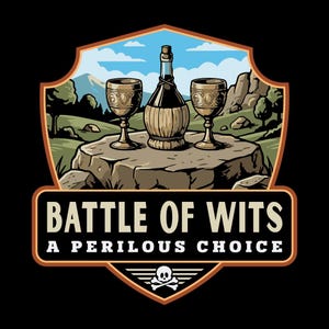 May include: A shield-shaped graphic with a wine bottle and two goblets on a stone surface, set against a landscape. The text "BATTLE OF WITS" and "A PERILOUS CHOICE" are displayed below, with a skull and crossbones emblem.