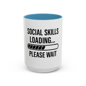 MUG  Social Skills Loading Please Wait      Funny Mug, Gift for Introverts, Office Humor, Quirky Coffee Cup, Tea Mug for Friends
