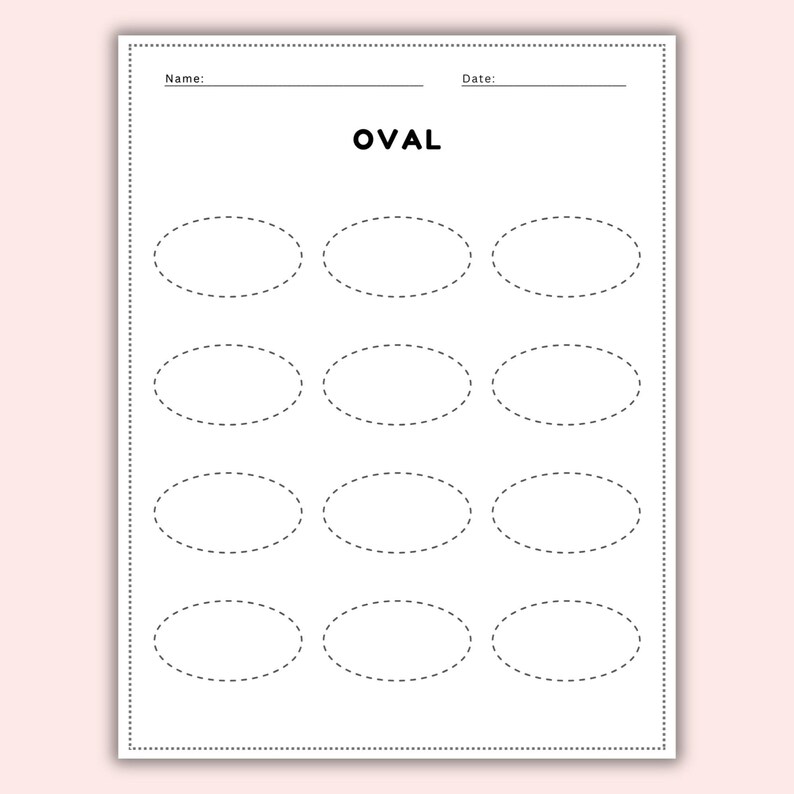 May include: A white worksheet with the word "OVAL" in bold, black letters. The worksheet has a dotted border and includes spaces for a name and date. Twelve dotted oval shapes are arranged in rows and columns.