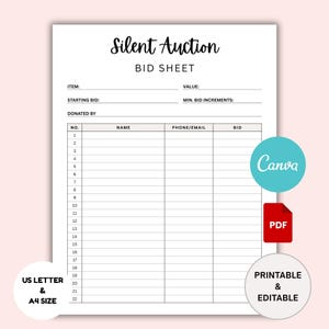 May include: A white printable and editable silent auction bid sheet with the text "Silent Auction BID SHEET". The sheet includes fields for item, value, starting bid, and minimum bid increments. It also has a section for bidders to enter their name, phone/email, and bid.