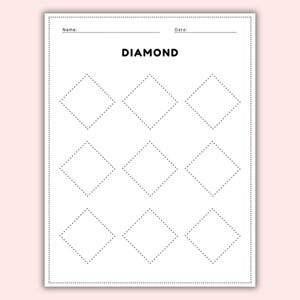 May include: A white worksheet with the word "DIAMOND" printed in black. Nine diamond shapes are outlined with dotted lines for tracing. The top of the page has lines for "Name:" and "Date:."