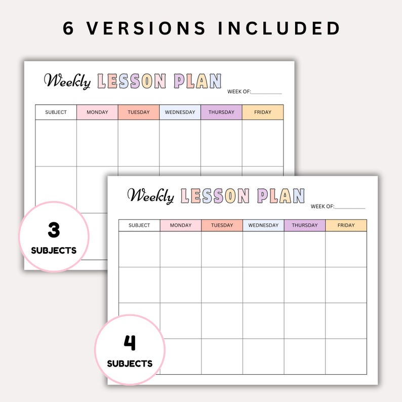 May include: Two weekly lesson plan templates with pastel color accents. The text "Weekly LESSON PLAN" is at the top of each template. One template has space for 3 subjects, the other for 4. The text "6 VERSIONS INCLUDED" is at the top.