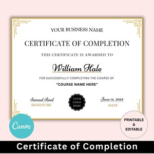 May include: A certificate of completion with a gold border and decorative corner elements. The certificate includes the text "Certificate of Completion", "William Hale", and "Course Name Here". A Canva logo is in the lower left corner.