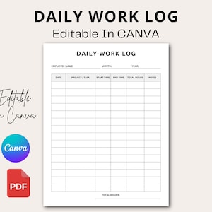 May include: A white Daily Work Log template with the text "Editable in Canva." The log includes fields for employee name, date, project/task, start and end times, total hours, and notes. A Canva logo and PDF icon are also present.