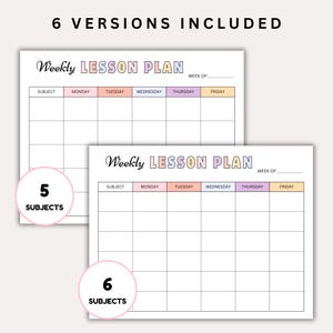 May include: Two weekly lesson plan templates with pastel-colored headers for each day of the week. The text "Weekly Lesson Plan" is at the top. One template has space for 5 subjects, the other for 6. The text "6 VERSIONS INCLUDED" is at the top.