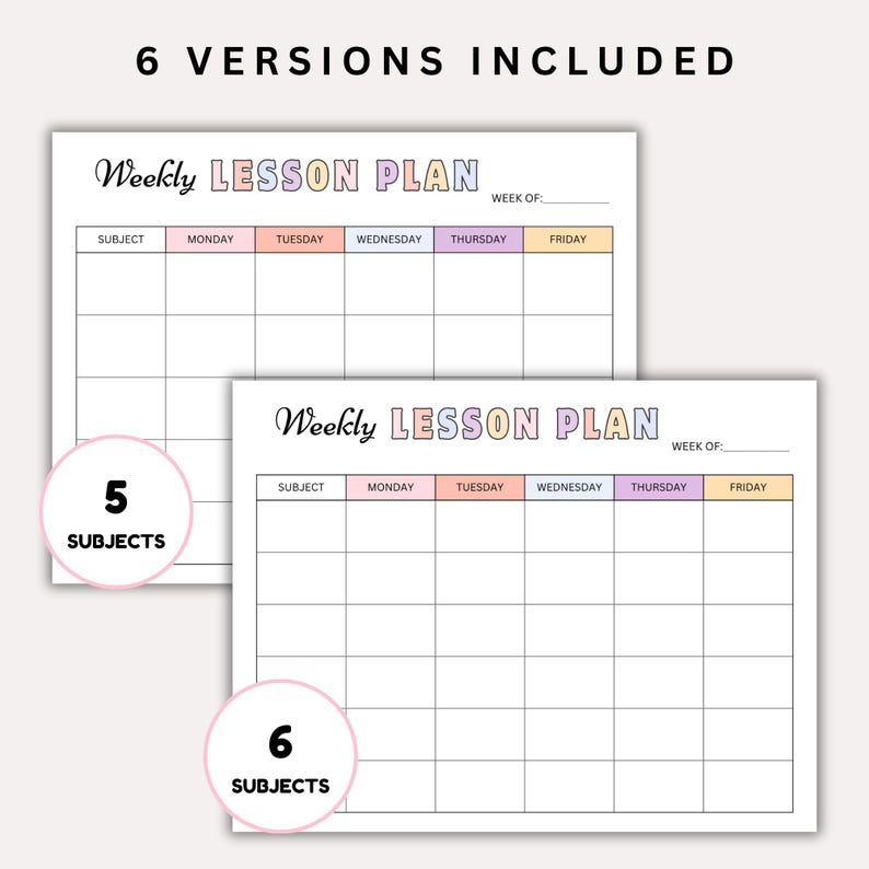 May include: Two weekly lesson plan templates with pastel-colored headers for each day of the week. The text "Weekly Lesson Plan" is at the top. One template has space for 5 subjects, the other for 6. The text "6 VERSIONS INCLUDED" is at the top.